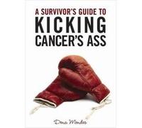 A Survivor's Guide to Kicking Cancer's Ass - [Version Originale] Inconnu (Auteur)