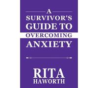 A Survivor's Guide to Overcoming Anxiety