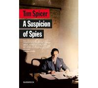 A Suspicion of Spies: Risk, Secrets and Shadows - the Biography of Wilfred ‘Biffy’ Dunderdale