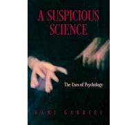 A Suspicious Science: The Uses of Psychology
