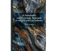 A Sustainable and Economic Approach to the Oil and Gas Industry