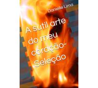 A sutil arte do meu coração- Seleção