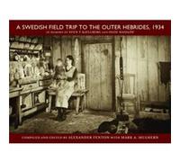 A Swedish Field Trip to the Outer Hebrides 1934 Alexander Fenton, (Auteur)