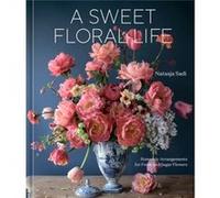 A Sweet Floral Life by Natasja Sadi Natasja Sadi (Auteur)