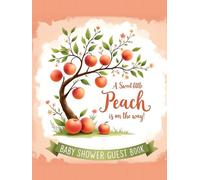 A Sweet Little Peach Is on the Way Baby Shower Guest Book: Peach Theme Gender Neutral Party Keepsake with Space for Guest Wishes, Advice, Gifts & Memories - Baby Shower Sign-In Book for Boy or G