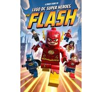 A Sweet Story Of Lego DC Super Heroes: The Flash: A LEGO Adventure Full of Heroes, Villains, and Speedy Surprises