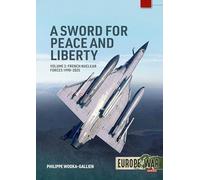 A Sword for Peace and Liberty Volume 2: French Nuclear Forces 1990-2025