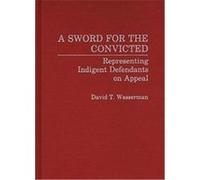 A Sword for the Convicted, CONTRIBUTIONS IN CRIMINOLOGY AND PENOLOGY David T. Wasserman (Auteur)