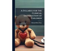 A Syllabus for the Clinical Examination of Children