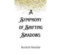 A Symphony Of Shifting Shadows