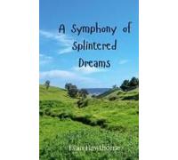 A Symphony Of Splintered Dreams