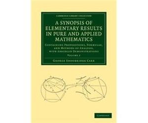A Synopsis of Elementary Results in Pure and Applied Mathematics Volume 2 by George Shoobridge Carr George Shoobridge Carr (Auteur)
