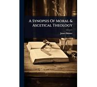 A Synopsis Of Moral & Ascetical Theology