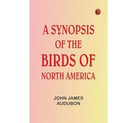 A Synopsis of the Birds of North America