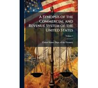 A Synopsis of the Commercial and Revenue System of the United States
