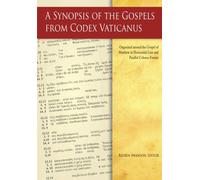 A Synopsis of the Gospels from Codex Vaticanus: organized around the gospel of matthew in horizontal line and parallel column format