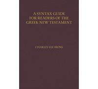 A Syntax Guide For Readers Of The Greek New Testament