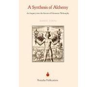 A Synthesis Of Alchemy: An Inquiry Into The Secrets Of Hermetic Philosophy