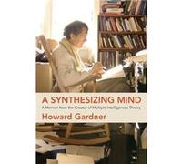 A Synthesizing Mind - Howard Gardner - MIT Press Ltd - Livre en Anglais - Paperback Howard GardnerHoward Gardner (Auteur)