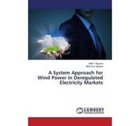 A System Approach for Wind Power in Deregulated Electricity Markets - [Version Originale] Nguyen Minh Y, Nguyen Minh Duc (Auteur)