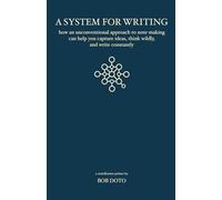 A System for Writing: How an Unconventional Approach to Note-Making Can Help You Capture Ideas, Think Wildly, and Write Constantly - A Zettelkasten Primer