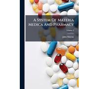 A System Of Materia Medica And Pharmacy