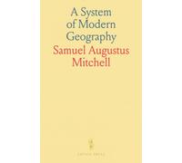A System of Modern Geography: Comprising a Description of the Present State of the World, and Its Five Great Divisions, America, Europe, Asia, Africa and Oceanica