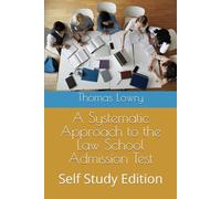 A Systematic Approach to the Law School Admission Test: Self Study Edition