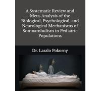 A Systematic Review and Meta-Analysis of the Biological, Psychological, and Neurological Mechanisms of Somnambulism in Pediatric Populations