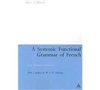 A Systemic Functional Grammar of French Alice Caffarel (Auteur)