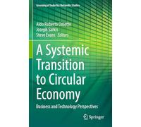 A Systemic Transition to Circular Economy: Business and Technology Perspectives