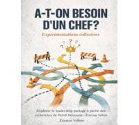 A-t-on besoin d’un chef ? Expérimentations collectives: Explorer le leadership partagé à partir des recherches de Mehdi Moussaïd