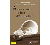 A-T-ON ENCORE LE DROIT D'ETRE FRAGILE