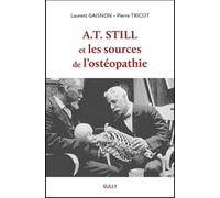 A.T. Still et les sources de l'ostéopathie - Laurent Gaisnon - Sully Eds - broché - Scolaire / Universitaire