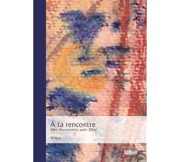 À ta rencontre Mes discussions avec Dieu - Milena - Publibook - broché - Récit