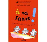 A ta santé !: Bien se soigner pour bien grandir
