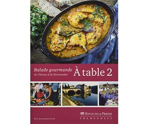 À table 2: Balade gourmande de l'Alsace à la Normandie