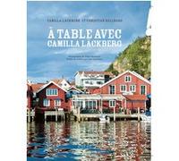 A table avec Camilla Läckberg Camilla Läckberg (Auteur), Niklas Bernstone (Photographie), Jakob Fridholm (Photographie), Christian Hellberg (Auteur), Lena Grumbach (Traduction)