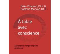 À table avec conscience: Apprendre à manger en pleine conscience