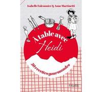A table avec Heidi - 50 recettes gourmandes Isabelle Falconnier (Auteur), Anne Martinetti (Auteur)
