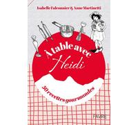 A table avec Heidi - 50 recettes gourmandes - Isabelle Falconnier - Favre Pierre-Marcel Eds - broché - Guide