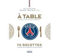 A table avec le Paris Saint-Germain David Toutain (Auteur), Nicolas Buisson (Photographie)