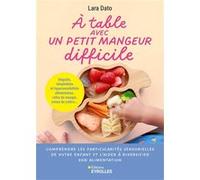 À table avec un petit mangeur difficile Lara Dato (Auteur)