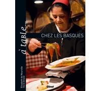 A table... chez les basques: Ou l'art de se régaler entre mer et montagne