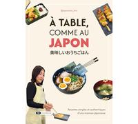 À table, comme au Japon: Recettes simples et authentiques d’une maman japonaise