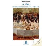 A table de la révolution à l'empire 1789-1815 - Alain Pigeard - La Bisquine Eds De - broché - Etude
