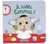 À table, Emma ! Hélène Chétaud (Auteur), Hélène Chétaud (Illustration)