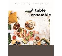 A table, ensemble ! 75 recettes qui ravissent les grands et titillent les papilles des petis - Meggan Verschoore - Racine Eds - cartonné - Guide