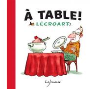 À table ! - Etienne Lécroart - Lajouanie - relié - Bande dessinée