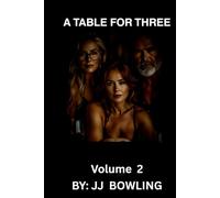 A TABLE FOR THREE Volume 2: Romanic Erotica | 316 pages, 6x9 book | Mature Characters | Love and Passion | Adult Content